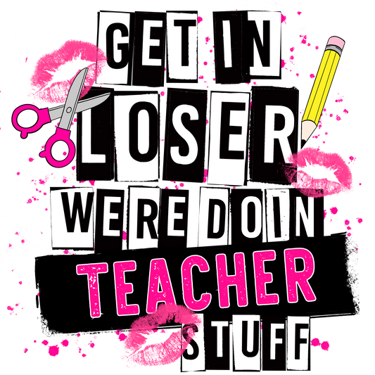 Get In Loser We're Doin Teacher Stuff product
