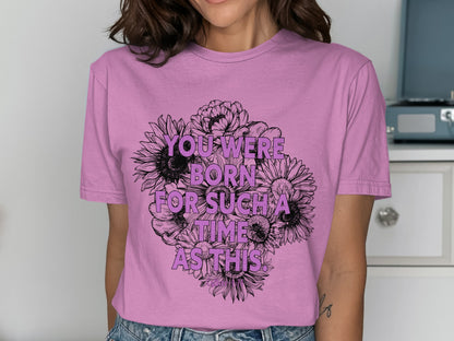 You Were Born for Such a Time as This Shirt