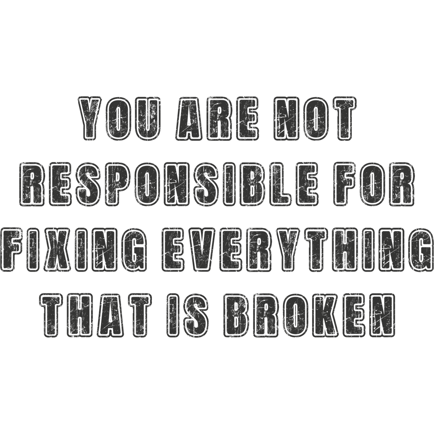 You Are Not Responsible For Fixing Everything product