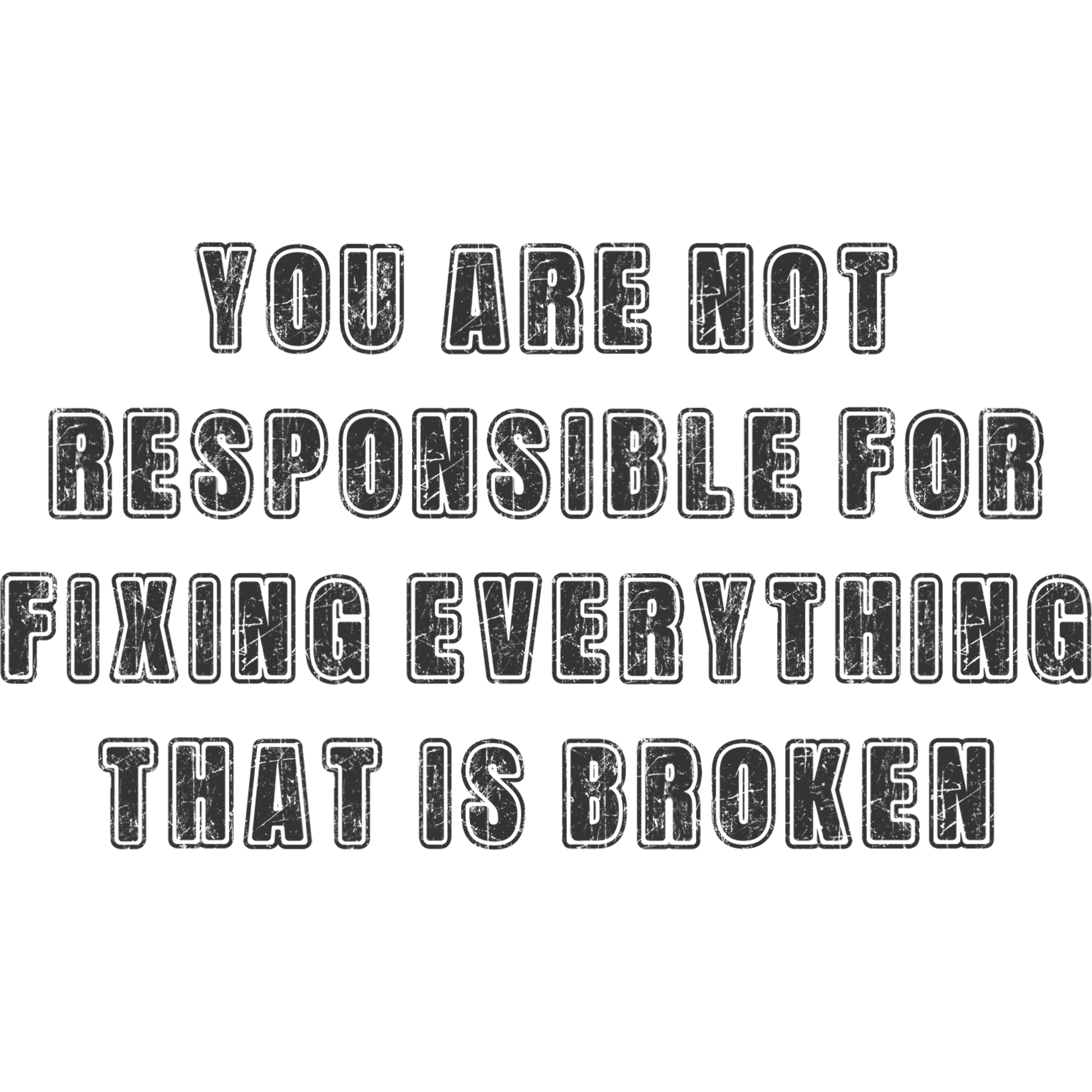 You Are Not Responsible For Fixing Everything product