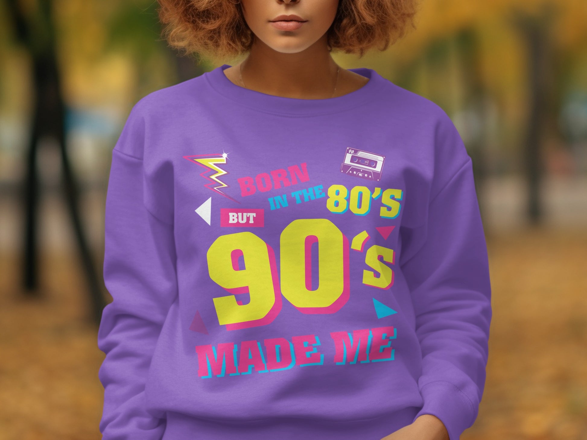 Born In The 80's But 90's Made Me Sweatshirt