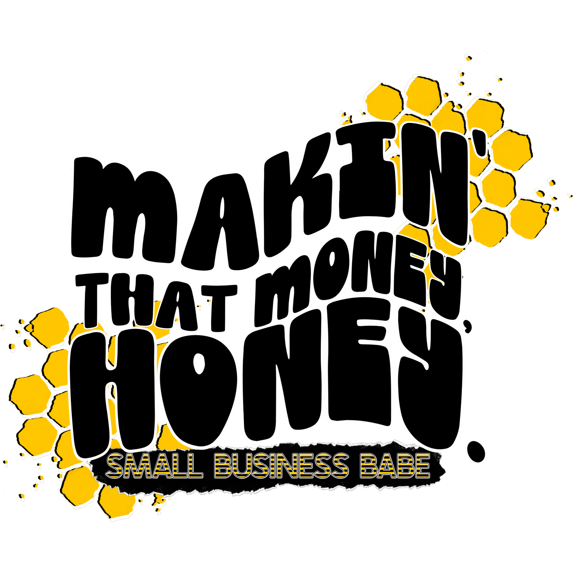 Makin' That Money Honey Small Business Babe Graphics