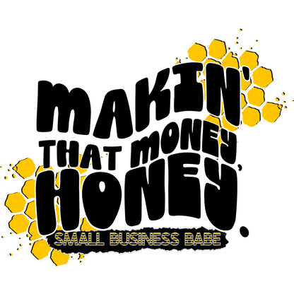 Makin' That Money Honey Small Business Babe Graphics