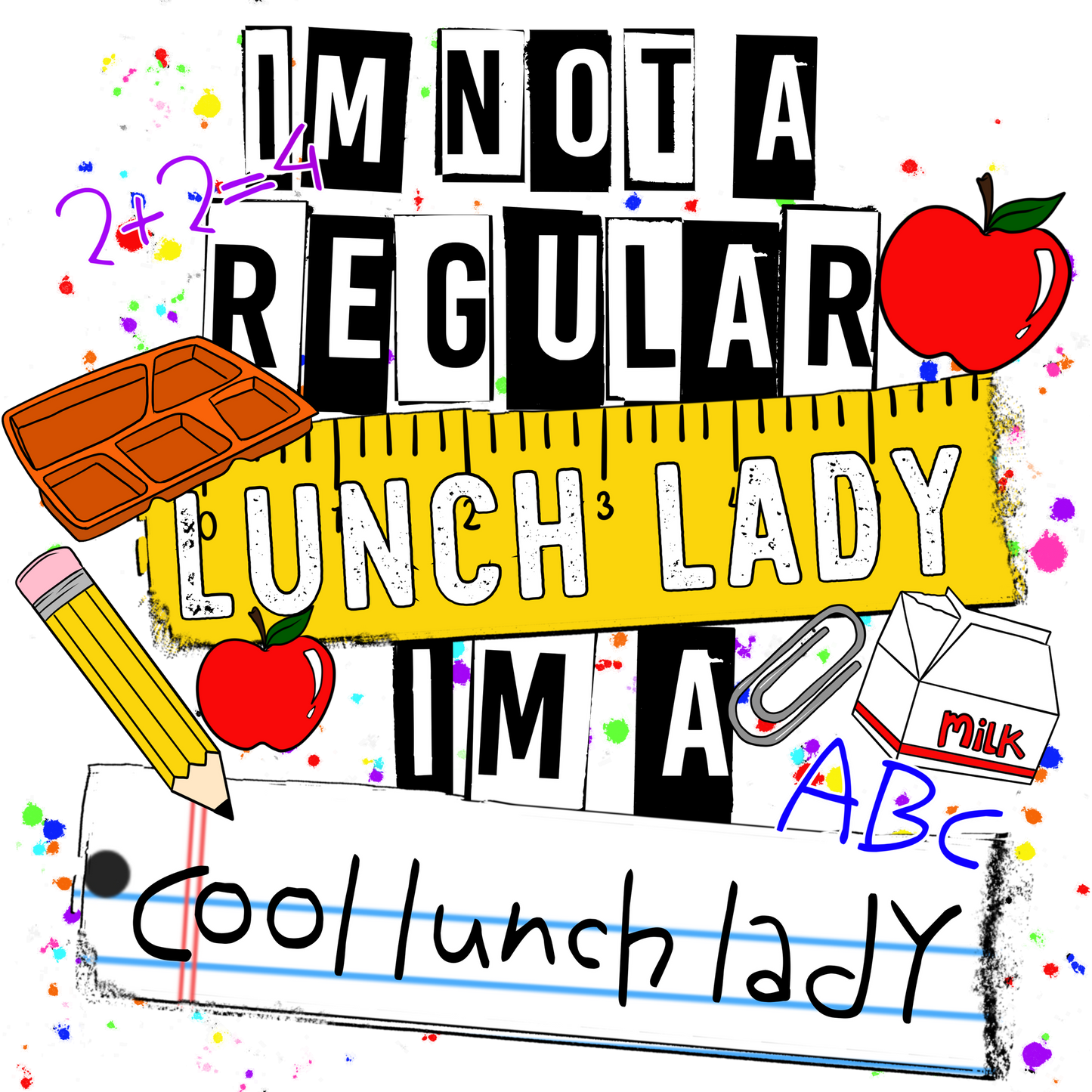 I'm Not A Regular Lunch Lady I'm A Cool Lunch Lady