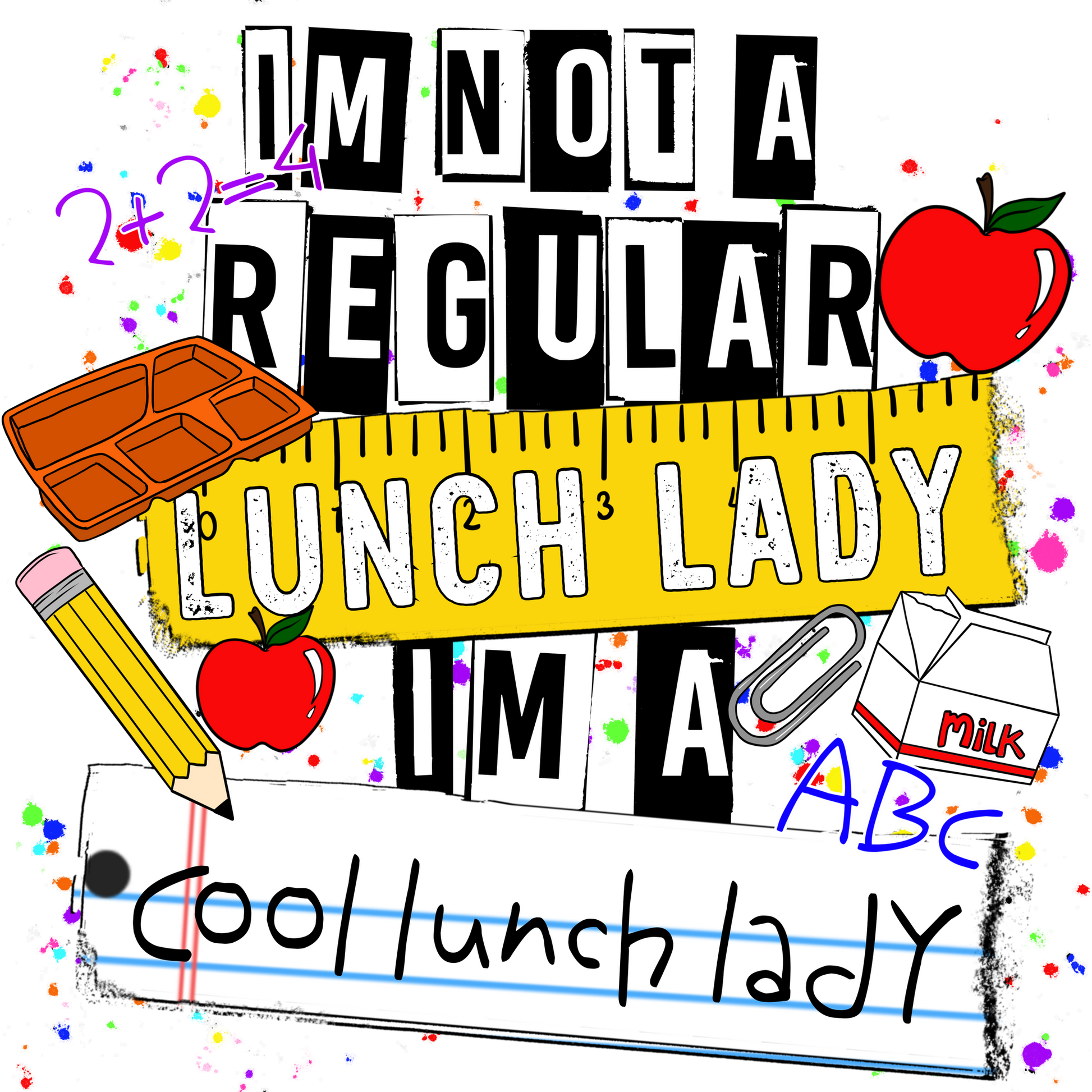 I'm Not A Regular Lunch Lady I'm A Cool Lunch Lady