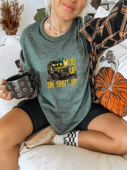 Mud Up or Shut Up Graphic Tee Shirt