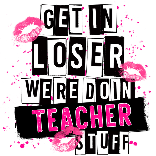 Get in Loser Were Doin Teacher Stuff product