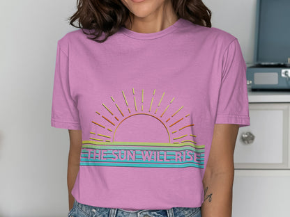 The Sun Will Rise T-Shirt with Vibrant Design