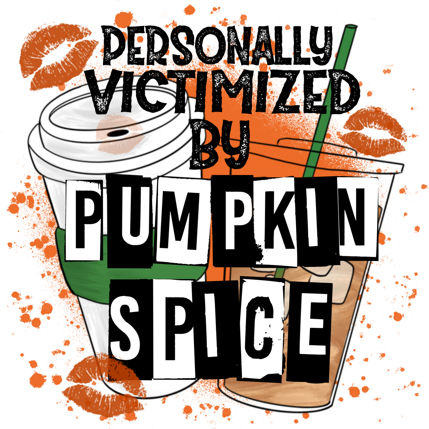 Personally Victimized by Pumpkin Spice design