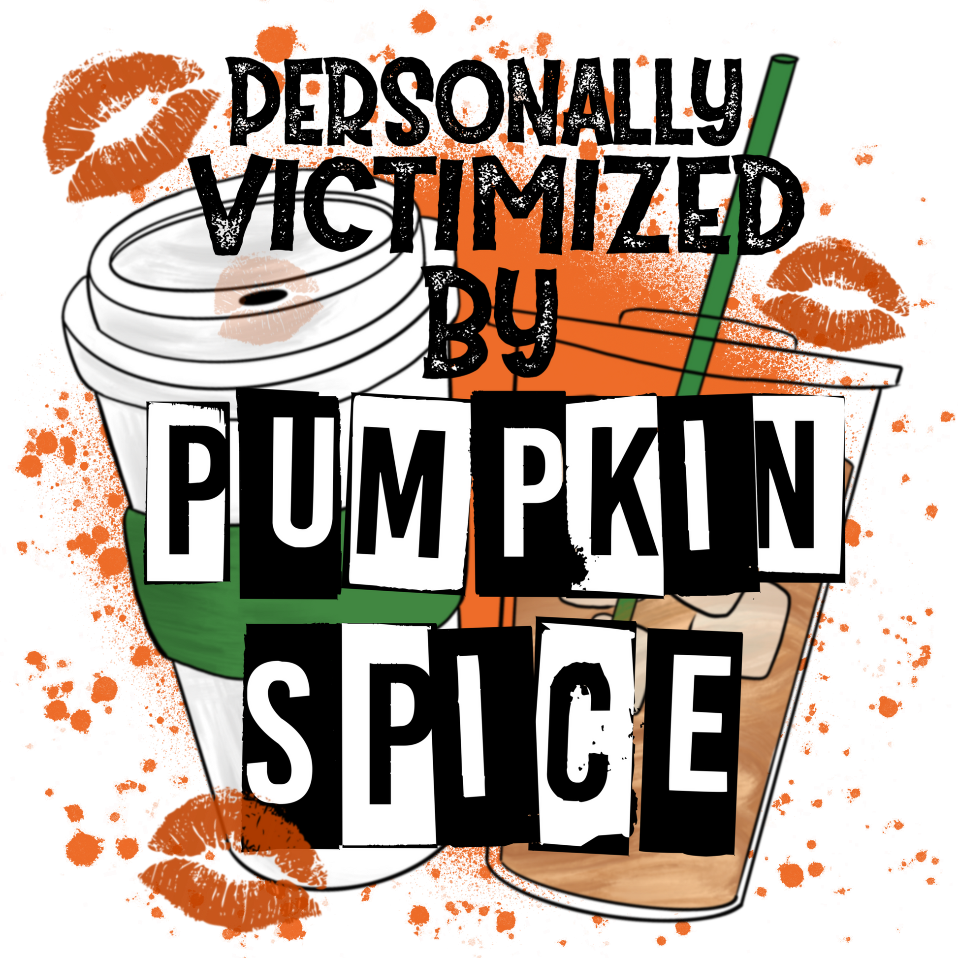 Personally Victimized by Pumpkin Spice design