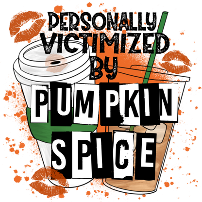 Personally Victimized by Pumpkin Spice design