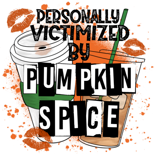 Personally Victimized by Pumpkin Spice design