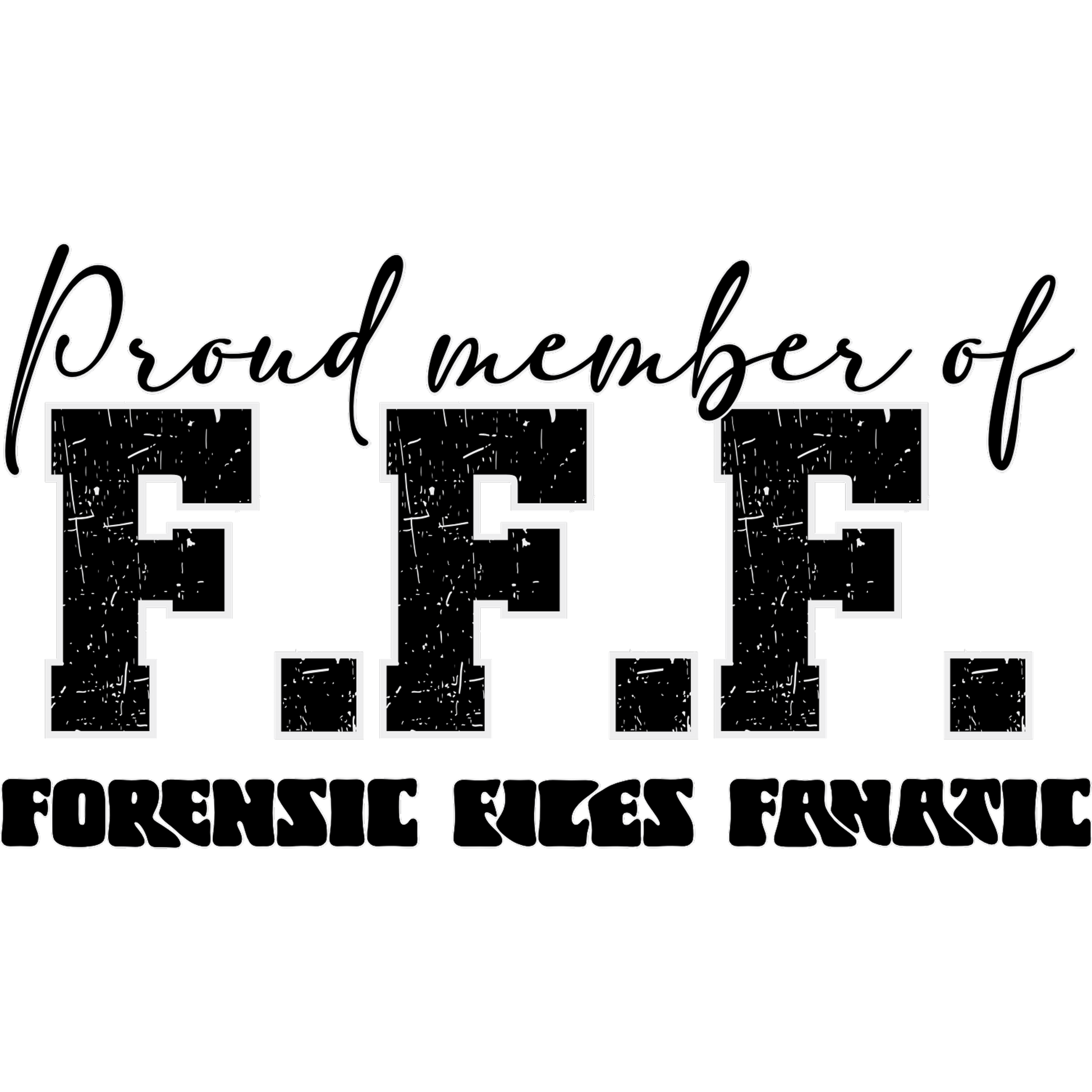 Proud Member of F.F.F. Forensic Files Fanatic Shirt