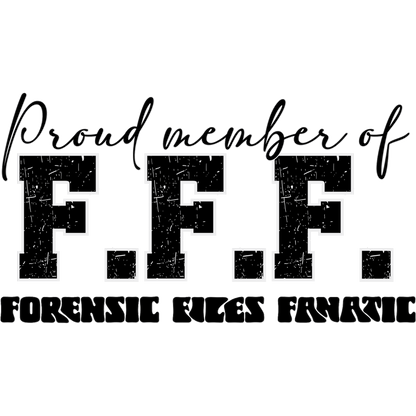 Proud Member of F.F.F. Forensic Files Fanatic Shirt