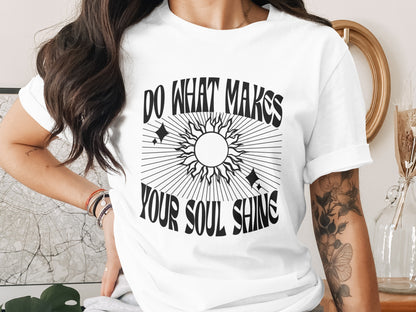 Do What Makes Your Soul Shine Inspirational Tee