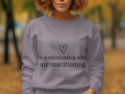 In a relationship with air conditioning sweatshirt