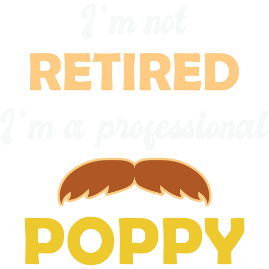 I'm Not Retired I'm a Professional Poppy product