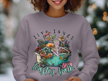 Live Laugh Toaster Bath Sweatshirt