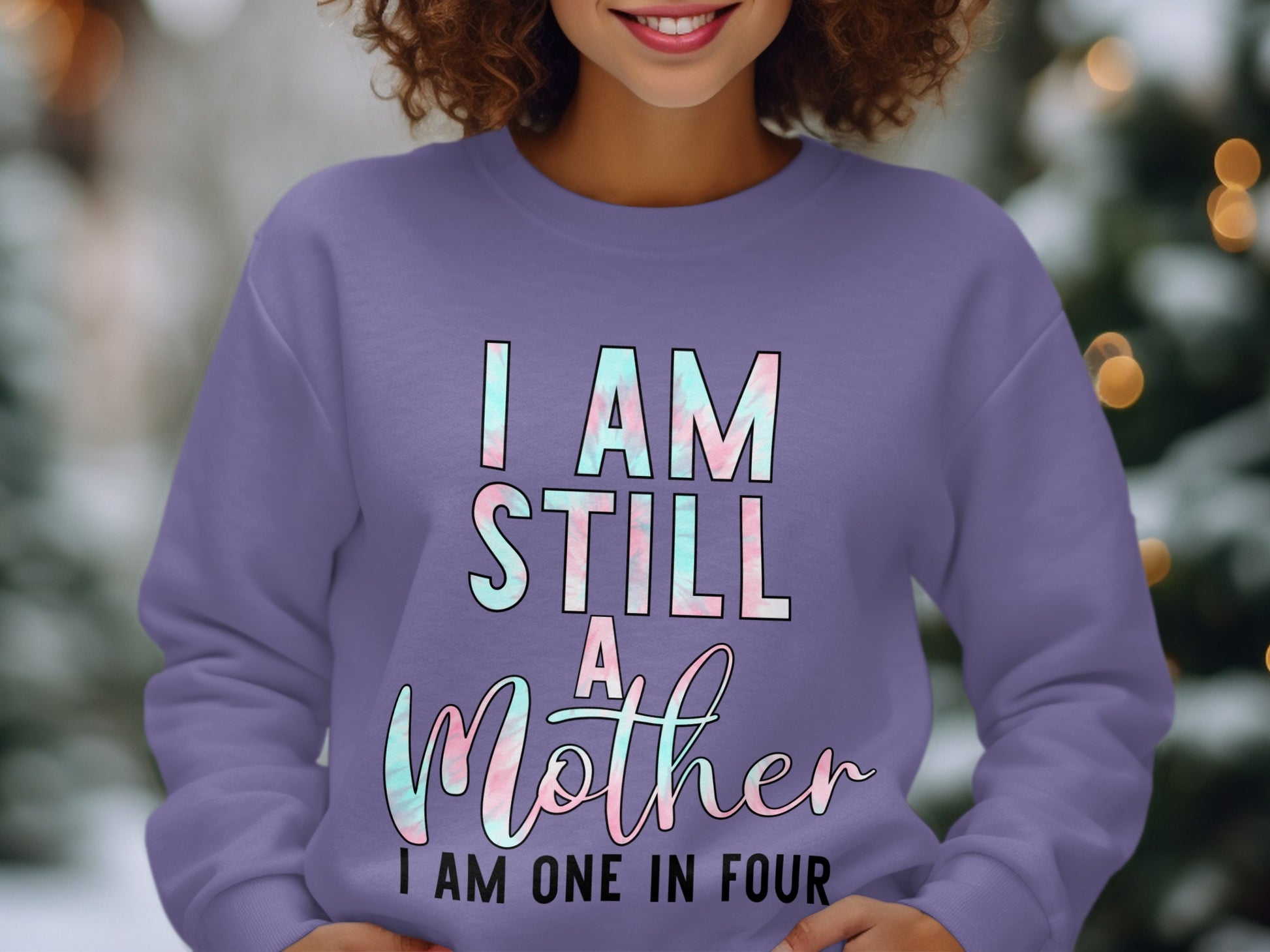 I Am Still A Mother I Am One In Four sweatshirt