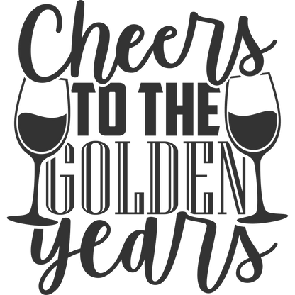 Cheers to the Golden Years Happy Celebration Graphic