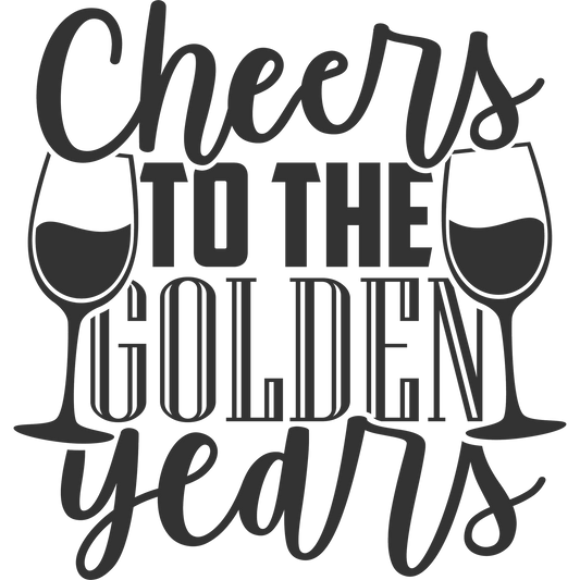 Cheers to the Golden Years Happy Celebration Graphic