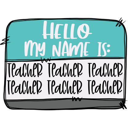 Hello My Name Is Teacher Teacher Teacher Sign