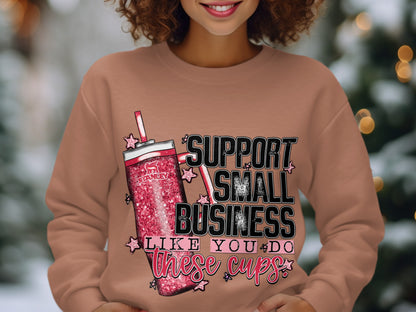 Support Small Business Like You Do These Cups sweater