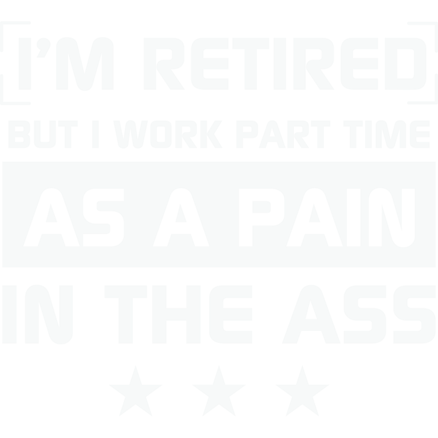 I'm Retired I Work Part Time As A Pain In The Ass Shirt