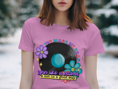 You Make My Head Spin Like a Record Shirt