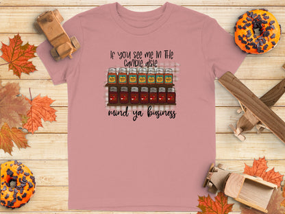 If You See Me In The Candle Aisle Mind Ya Business Shirt