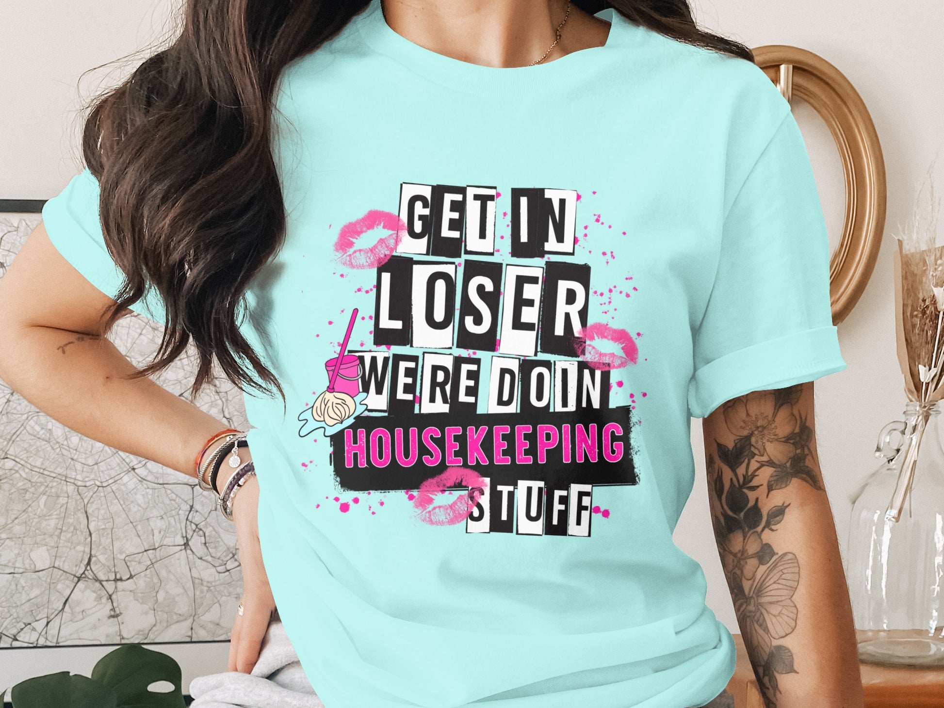 Get In Loser We're Doing Housekeeping Stuff Shirt