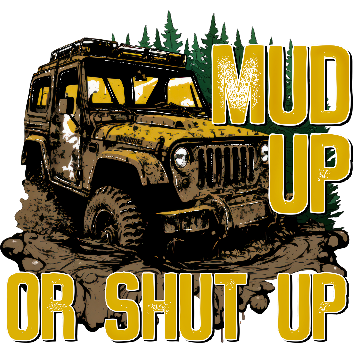 Mud Up or Shut Up Off-Roading Adventure T-shirt