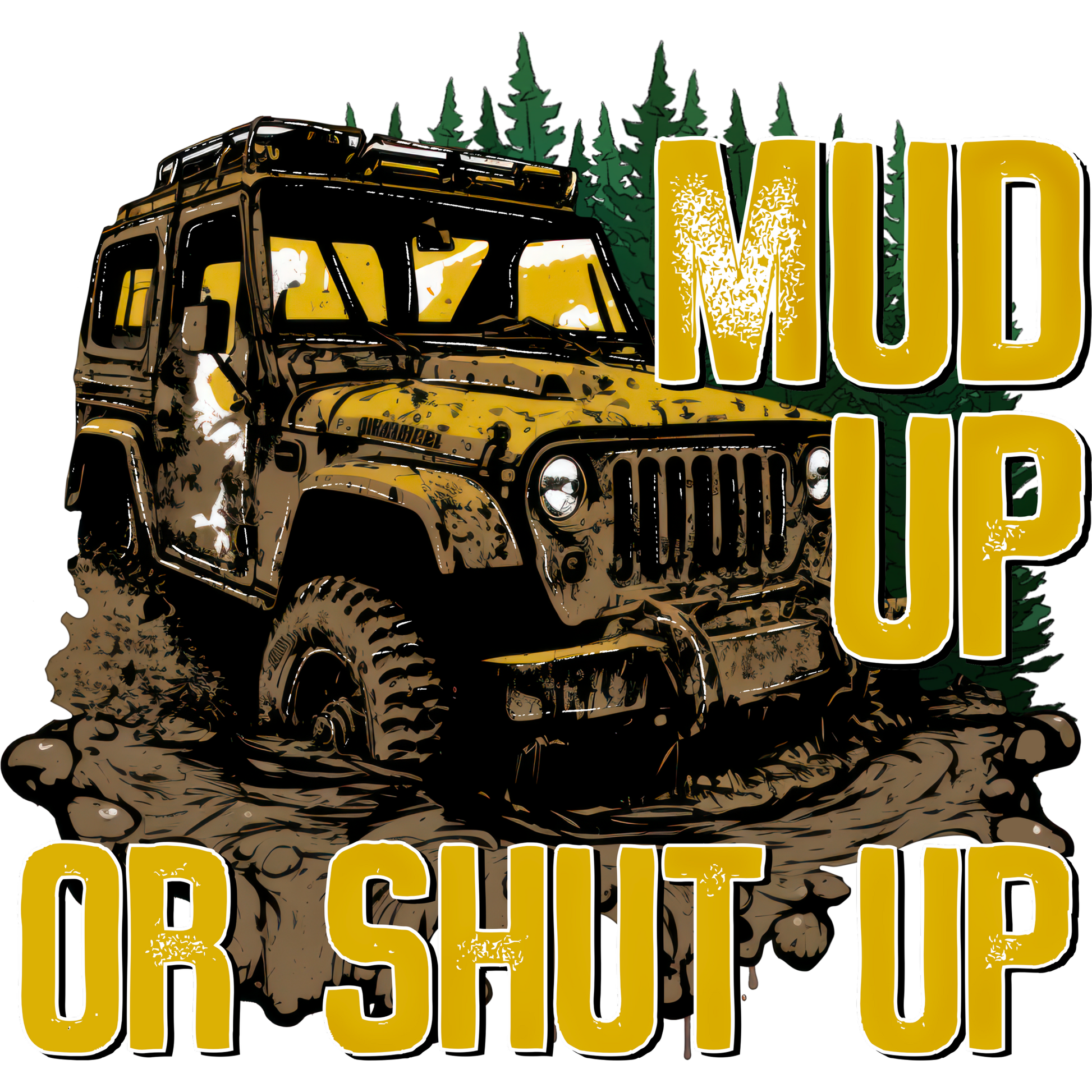 Mud Up or Shut Up Off-Roading Adventure T-shirt