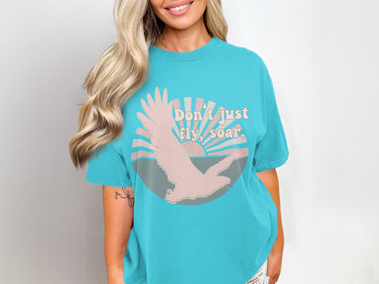 Don't Just Fly Soar Graphic Tee Shirt