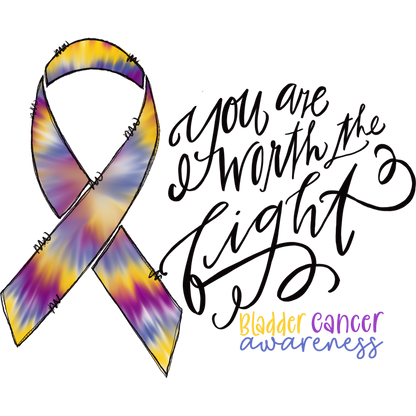 You Are Worth the Fight Bladder Cancer Awareness