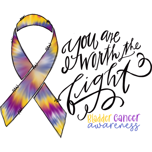 You Are Worth the Fight Bladder Cancer Awareness