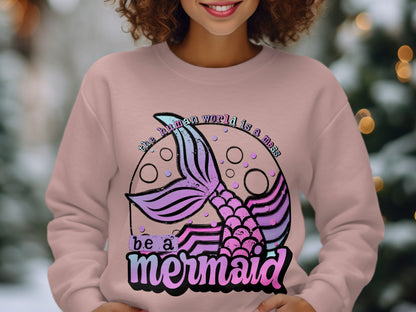 The Human World is a Mess Be a Mermaid Sweater
