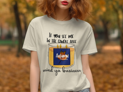 If You See Me In The Candle Aisle T-shirt