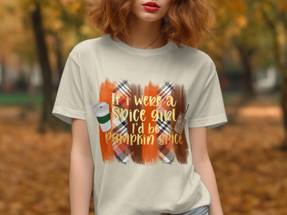 If I Were a Spice Girl I'd Be Pumpkin Spice T-shirt