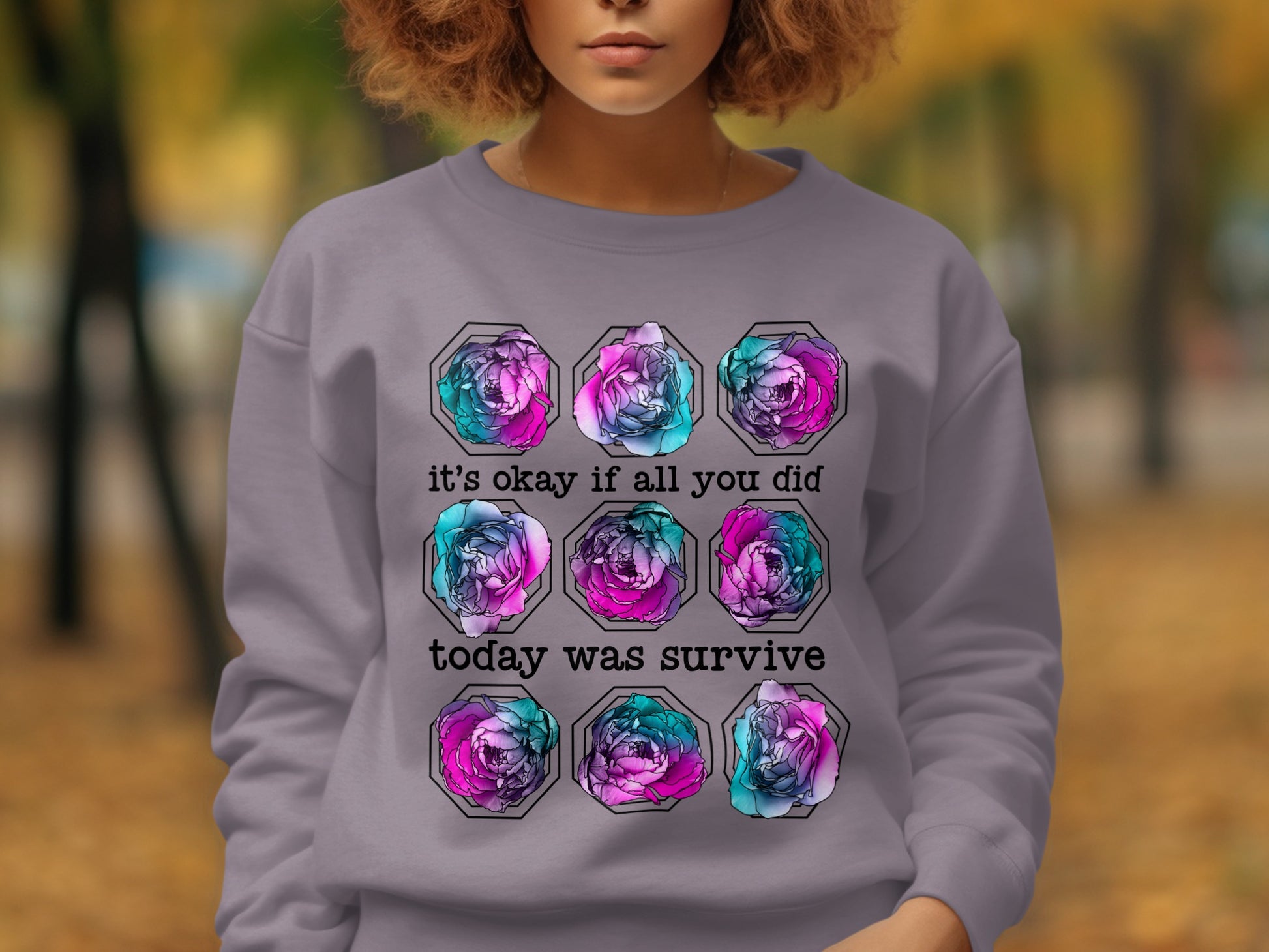 It's okay if all you did today was survive sweatshirt