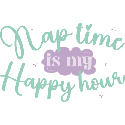 Nap Time is My Happy Hour Graphic Clothing Design