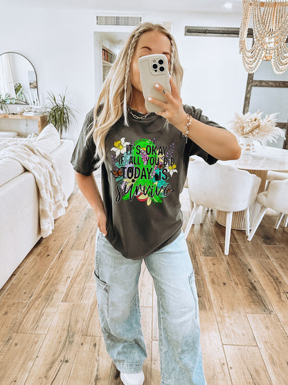 It's Okay If All You Did Today Is Survive Shirt