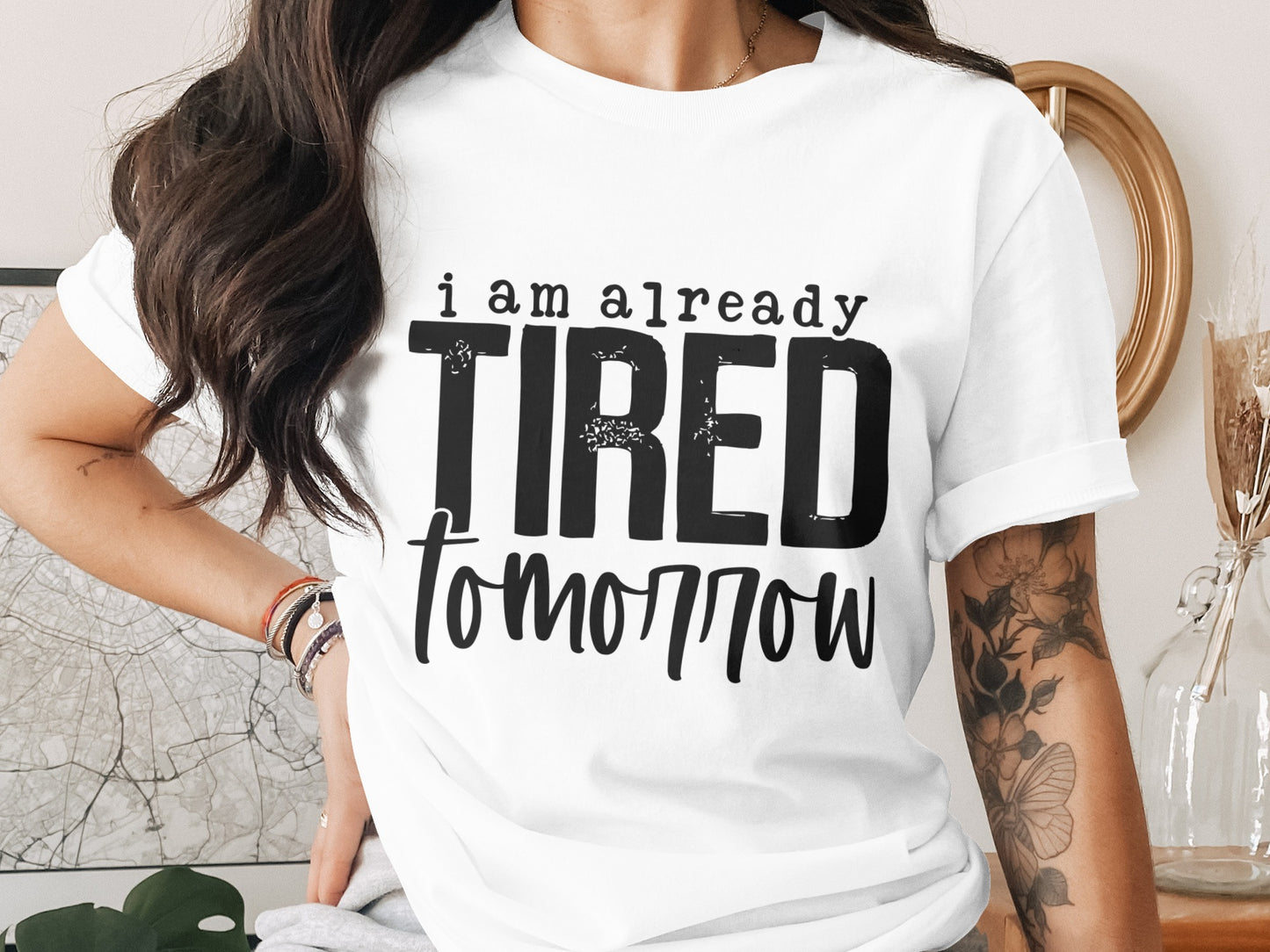 I Am Already Tired Tomorrow T-Shirt