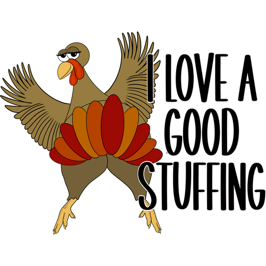 I Love A Good Stuffing Turkey Thanksgiving Decor