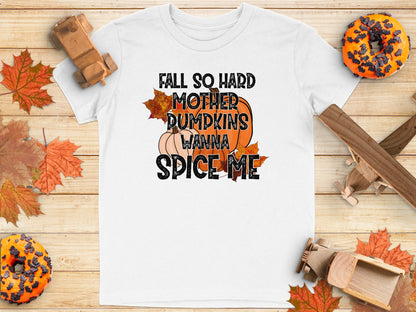 Fall So Hard Mother Pumpkins Wanna Spice Me T-Shirt