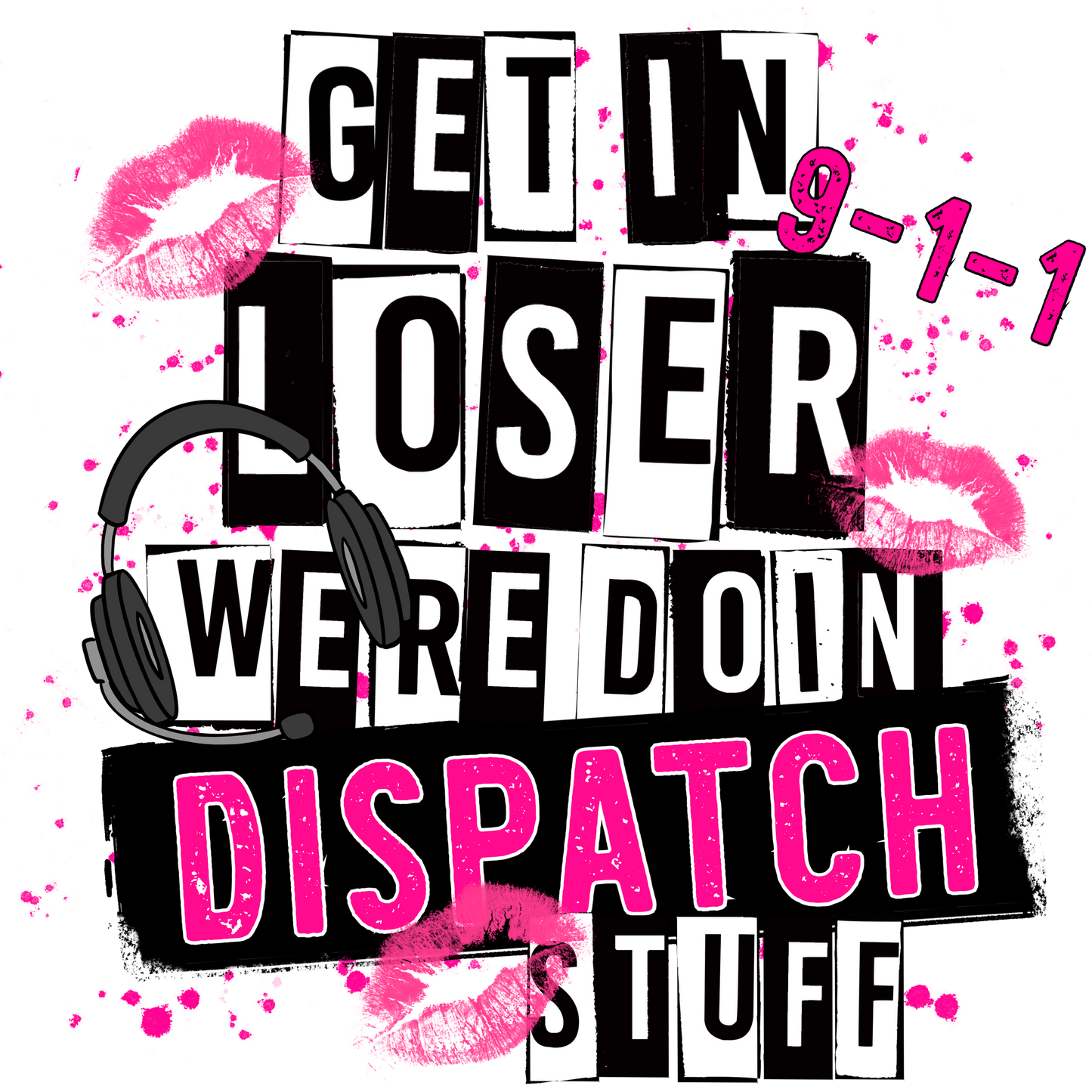 Get In Loser Were Doin Dispatch Stuff product