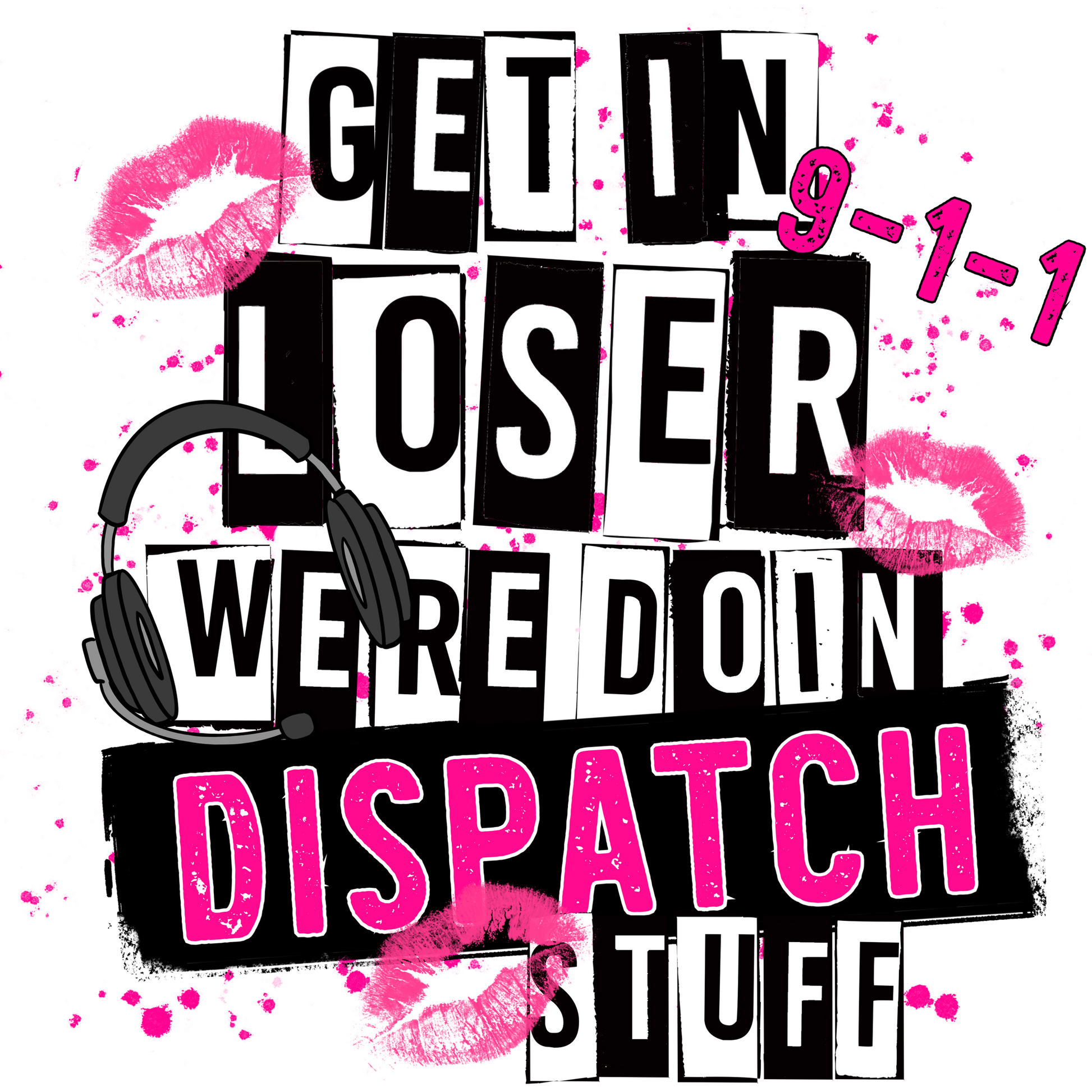 Get In Loser Were Doin Dispatch Stuff product