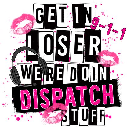 Get In Loser Were Doin Dispatch Stuff product