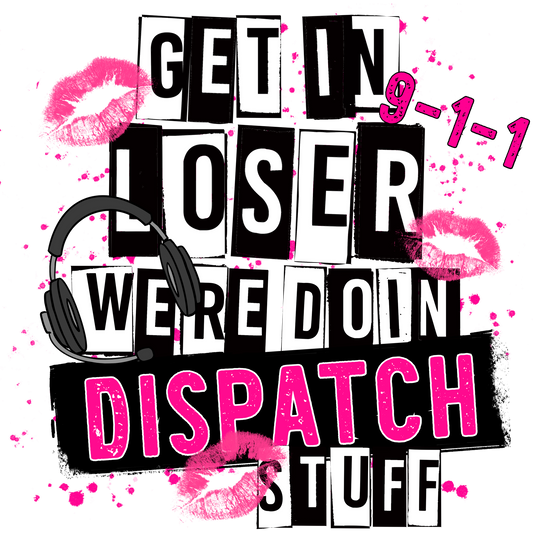 Get In Loser Were Doin Dispatch Stuff product
