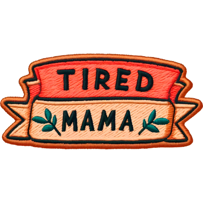Tired Mama Embroidered Iron-On Patch Badge